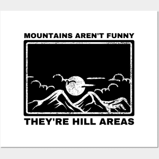 Mountains Aren't Funny They're Hill Areas Posters and Art